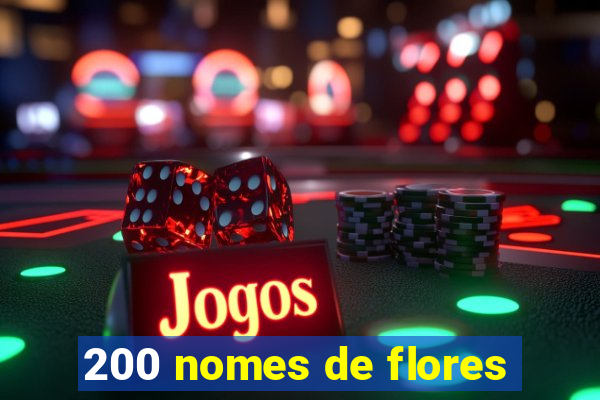 200 nomes de flores